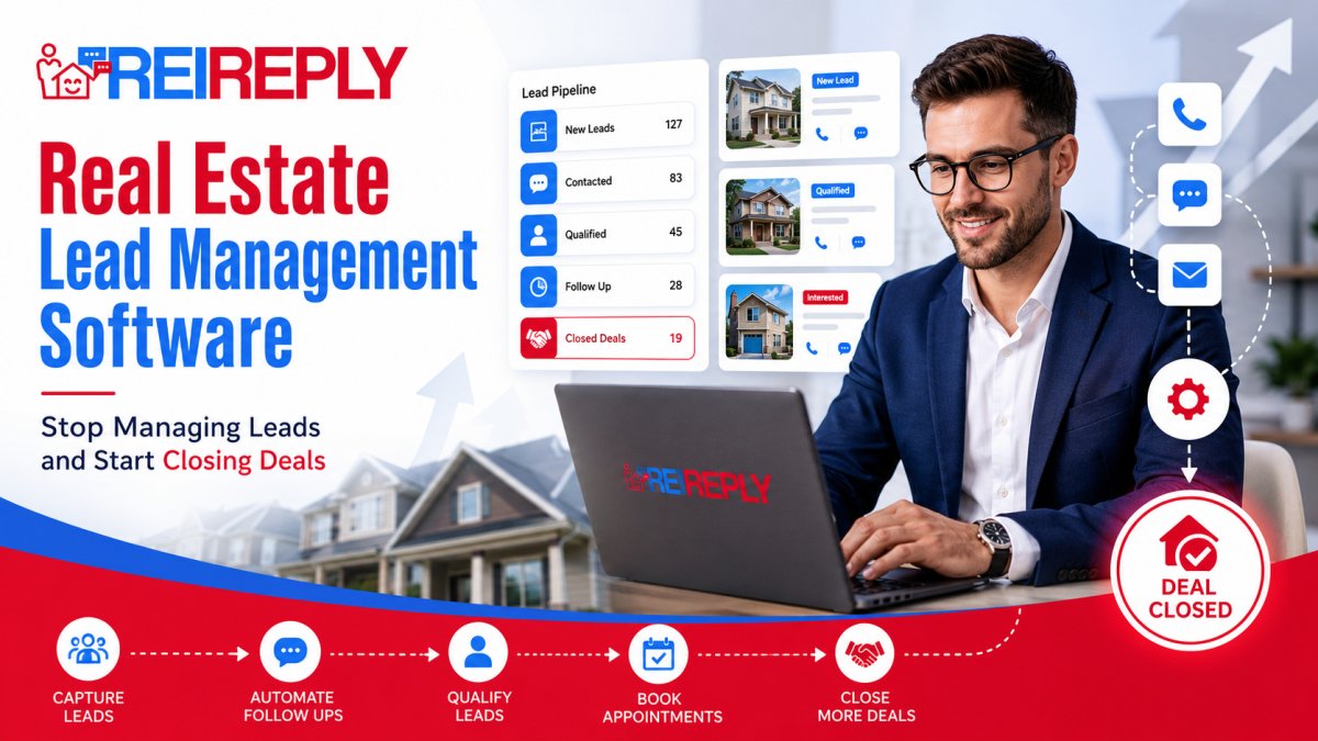 Real Estate Lead Management Software: Stop Managing Leads and Start Closing Deals