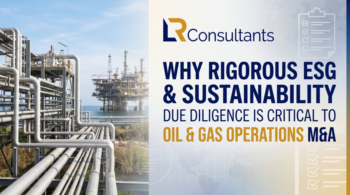 Why Rigorous ESG and Sustainability Due Diligence is Critical to Oil & Gas Operations  M&A