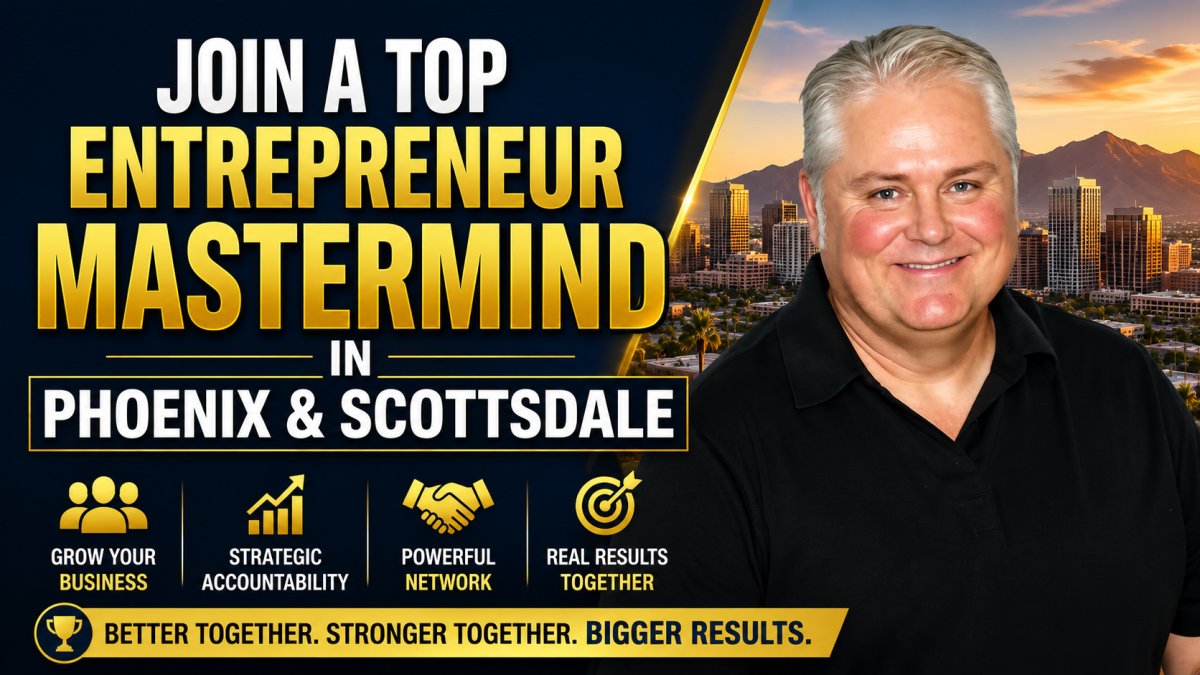 Join a Top Entrepreneur Mastermind in Phoenix & Scottsdale